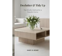 Declutter & Tidy Up: The Mindful Method for a Peaceful Home