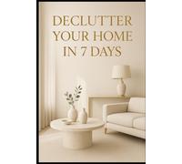 Declutter Your Home in 7 Days.: 2 (Luca's cleaning series.)