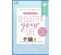 "Declutter Your Life (And Your Closet, And Your Desk, And Your Mind...)": The Art of Saying Goodbye to Stuff You Didn't Need Anyway