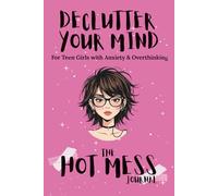 Declutter Your Mind: Guided Mental Health Journal for Teen Girls Ages 11-17 | Daily Prompts & Check-Ins, Stress Hacks, Thought Sorting & Confidence Building