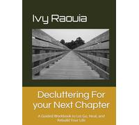 Decluttering For your Next Chapter: A Guided Workbook to Let Go, Heal, and Rebuild Your Life