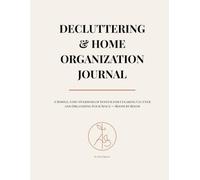 Decluttering & Home Organization Journal: An ADHD-Friendly Home Organization Workbook for Overwhelmed Minds
