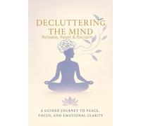 Decluttering The Mind: Release, Reset & Reclaim
