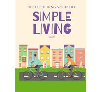 Decluttering Your Life: A Practical Guide to Decluttering Your Home, Mind, and Digital World