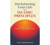 Decluttering Your Life with Islamic Principles | Insights into the Beauty of Minimalist Living | Islamic Books to Strengthen Your Iman