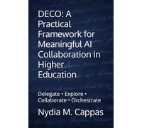 DECO: A Practical Framework for Meaningful AI Collaboration in Higher Education: Delegate • Explore • Collaborate • Orchestrate