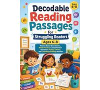 Decodable Reading Passages for Struggling Readers Ages 6-8: Phonics-Based Short Stories, Word Practice, Comprehension Questions, Fluency Checks, and Confidence-Building Activities