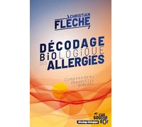 Décodage biologique des allergies: Comprendre, ressentir, guérir