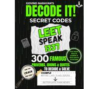 DECODE IT! SECRET CODES: Leet Speak 1337: 300 Famous Proverbs, Idioms & Quotes to Decode (Gamer Slang Puzzles for Teens and Adults)