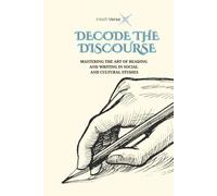 DECODE THE DISCOURSE: MASTERING THE ART OF READING AND WRITING IN SOCIAL AND CULTURAL STUDIES