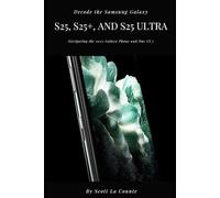 Decode the Samsung Galaxy S25, S25+, and S25 Ultra: Navigating the 2025 Galaxy Phone and One UI 7