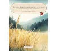 Decode the signs from the Universe: A guided 14-Day journey to awaken your inner knowing and align with the life meant for you.