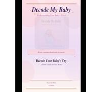Decode Your Baby's Cry- A Gentle Guide for New Moms: How to Decode Hunger, Sleep, Discomfort, and Overstimulation in your Newborn