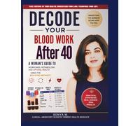 Decode Your Blood Work After 40: Understand Your Labs, Reverse Hidden Imbalances, and Reclaim Your Energy with the Bio-Sync Method