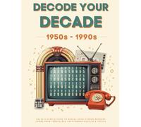 Decode Your Decade: 1950s-1990s: Large Print Nostalgia Cryptogram Puzzles & Memory-Jogging Trivia - A Code-Cracking Brain Game for Seniors