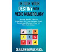Decode Your Destiny with Vedic Numerology: 7 (Journey Through Numbers)