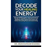 Decode Your Healing Energy: 4 (Success and Transformation)