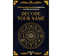 Decode Your Name: A Numerology Book for Beginners and Personal Destiny: Discover Soul Numbers, Talents, Karma & Life Purpose Through Numerology