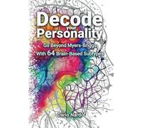 Decode Your Personality: Go Beyond Myers-Briggs With 64 Brain-Based Subtypes