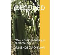 DECODED: "Mental Fortitude Training in the Digital Age"