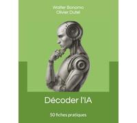 Décoder l'IA: 50 fiches pratiques pour tout comprendre (sans simplifier) et exercer son esprit critique