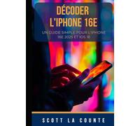 Décoder L'iPhone 16e: Un Guide Simple Pour L'iPhone 16e 2025 Et IOS 18