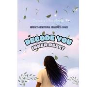 decodeU™ - Inner Reset: A CBT-Based WorkBook For Mental Clarity ,Emotional Healing &Behavior Reset.