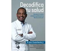 Decodifica tu salud: Recupera tu salud y vitalidad equilibrando tus "Nucleos de Accion"