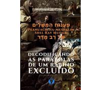 Decodificando as Parábolas de um Rabino Excluído: Uma visão judaica das parábolas de Jesus
