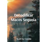Decodificar Macos Sequoia: Introducción a Macos 15 Para Macbook, Mac Mini E Imac