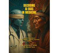 DECODING AI BIAS IN MEDICINE: How Artificial Intelligence Ignores Traditional, Indigenous, and Holistic Healing