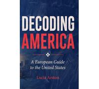 DECODING AMERICA: A European Guide to the United States