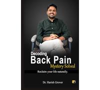 Decoding Back Pain Mystery Solved: Reclaim Your Life Naturally