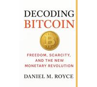 Decoding Bitcoin: Freedom, Scarcity, and the New Monetary Revolution