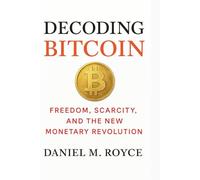Decoding Bitcoin: Freedom, Scarcity, and the New Monetary Revolution