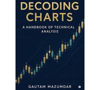 Decoding Charts: A Handbook of Technical Analysis