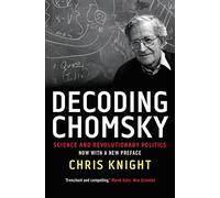 Decoding Chomsky: Science and Revolutionary Politics