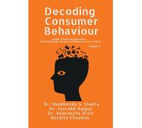 Decoding Consumer Behaviour: Insights, Trends, and Applications: Understanding the Dynamics of Modern Consumer Choices