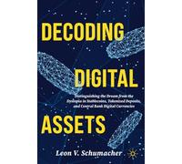 Decoding Digital Assets: Distinguishing the Dream from the Dystopia in Stablecoins, Tokenized Deposits, and Central Bank Digital Currencies