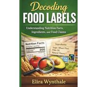 Decoding Food Labels: Understanding Nutrition Facts, Ingredients, and Food Claims: 20 (Health Related)