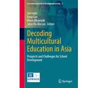 Decoding Multicultural Education in Asia: Prospects and Challenges for School Development: 2 (Curriculum and School Development in Asia, 2)