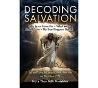 Decoding Salvation: Who Jesus Came For - What We're Saved From - The True Kingdom Gospel (YOU'VE BEEN LIED TO!)