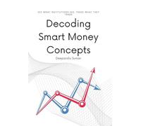 Decoding Smart Money Concepts: See What Institutions See, Trade What They Trade