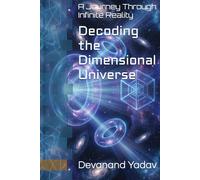 Decoding the Dimensional Universe: A Journey Through Infinite Reality (The Lucid Archive)