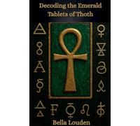 Decoding The Emerald Tablets Of Thoth
