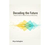 Decoding the Future: A Beginner's Guide to AI, Machine Learning, and Deep Learning
