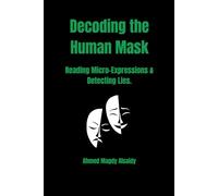 Decoding the Human Mask: A Sociologist’s Guide to Reading Micro-Expressions, Detecting Lies, and Analyzing People Like a Pro (The Social Strategist)