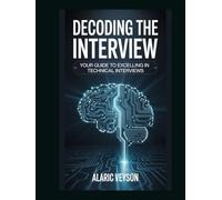 Decoding the Interview: Your Guide to Excelling in Technical Interviews