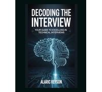 Decoding the Interview: Your Guide to Excelling in Technical Interviews