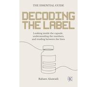 Decoding the Label: Looking inside the capsule, understanding the numbers, and reading between the lines